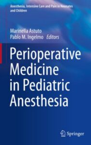 Read more about the article Perioperative Medicine in Pediatric Anesthesia by  Marinella Astuto