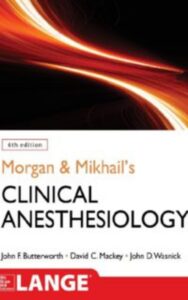 Read more about the article Morgan & Mikhails Clinical Anesthesiology by John F. Butterworth