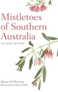 Read more about the article MISTLETOES OF SOUTHERN AUSTRALIA by David Watson