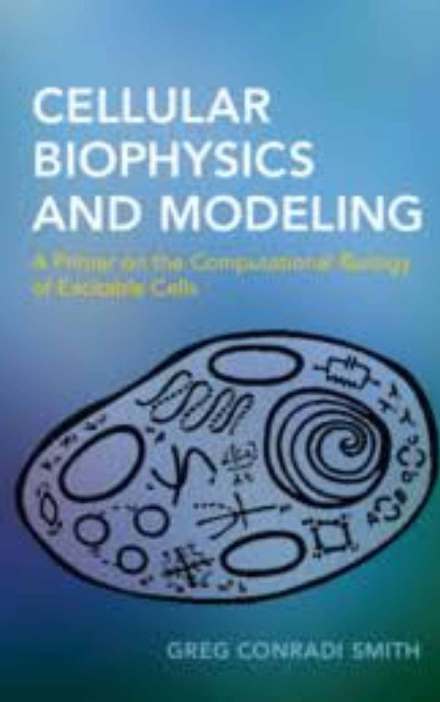 Cellular Biophysics and Modeling