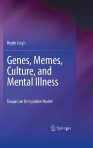 Read more about the article Genes Memes Culture and Mental Illness  by Hoyle Leigh