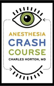 Read more about the article Anesthesia Crash Course by  Charles Horton