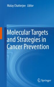 Read more about the article Molecular Targets and Strategies in Cancer Prevention by Malay Chatterjee