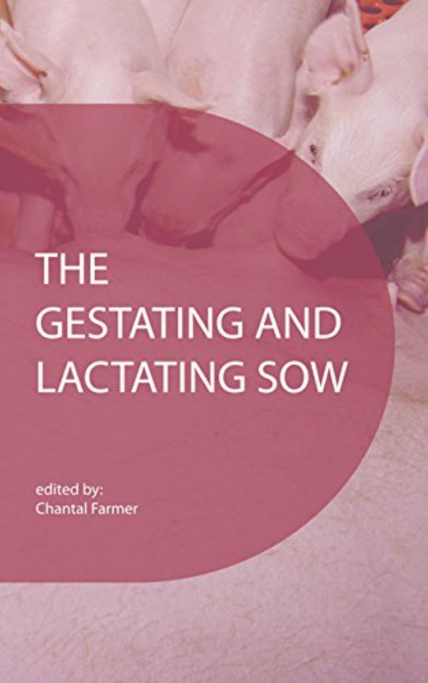 The Gestating and Lactating Sow