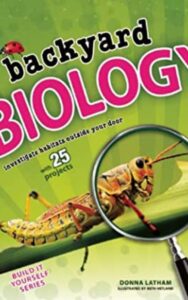 Read more about the article Backyard BIOLOGY by Donna Latham