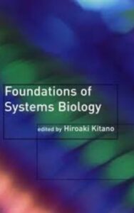 Read more about the article Foundations of Systems Biology by  Hiroaki Kitano