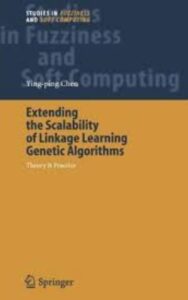 Read more about the article Extending the Scalability of Linkage Learning Genetic Algorithms by Ying ping Chen