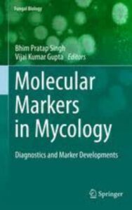 Read more about the article Molecular Markers in Mycology Diagnostics and Marker Developments  by Bhim Pratap