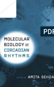 Read more about the article Molecular biology of circadian rhythms by Amita Sehgal