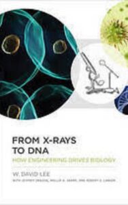 Read more about the article From X rays to DNA How Engineering Drives Biology by Jeffrey M. Drazen