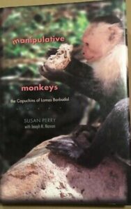 Read more about the article Manipulative Monkeys The Capuchins of Lomas Barbudal by Susan Perry