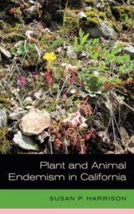 Read more about the article Plant and Animal Endemism in California by Susan P. Harrison