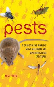 Read more about the article Pests A Guide to the Worlds Most Maligned Yet Misunderstood Creatures by Ross Piper